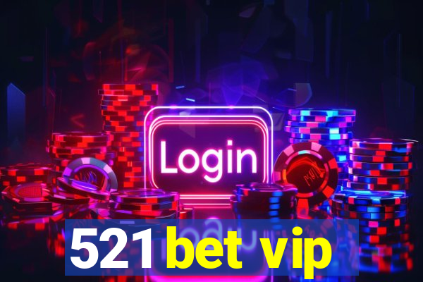 521 bet vip